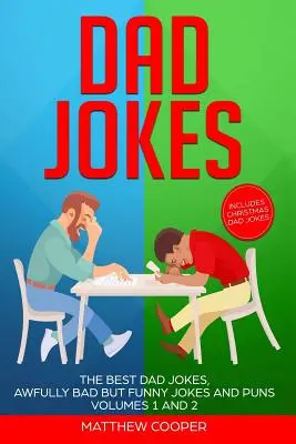 Vtipy o otcoch: Najlepšie vtipy o otcoch, strašne zlé, ale vtipné vtipy a slovné hračky 1. a 2. diel - Dad Jokes: The Best Dad Jokes, Awfully Bad but Funny Jokes and Puns Volumes 1 and 2