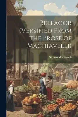 Belfagor (Veršované Machiavelliho prózy) - Belfagor (Versified From the Prose of Machiavelli)