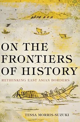 Na hraniciach dejín: Prehodnotenie východoázijských hraníc - On the Frontiers of History: Rethinking East Asian Borders