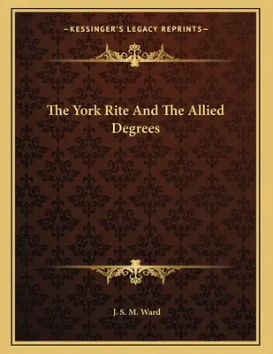 York Rite a príbuzné stupne - The York Rite And The Allied Degrees