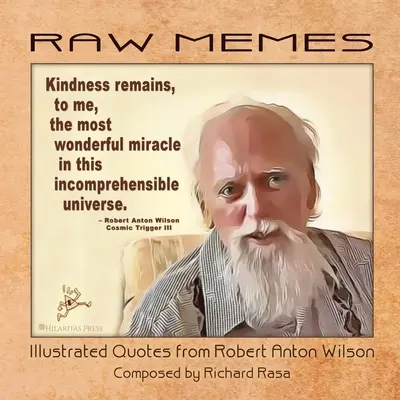 RAW Memes: Ilustrované citáty Roberta Antona Wilsona - RAW Memes: Illustrated Quotes from Robert Anton Wilson