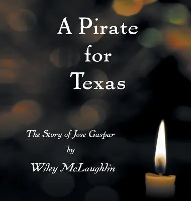 Pirát pre Texas: Príbeh Josého Gaspara - A Pirate for Texas: The Story of Jose Gaspar