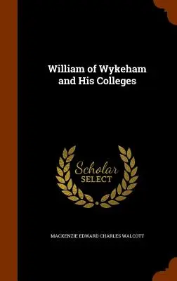 William z Wykehamu a jeho kolégiá - William of Wykeham and His Colleges
