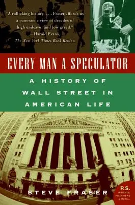 Každý človek je špekulant: A History of Wall Street in American Life (Dejiny Wall Street v živote Ameriky) - Every Man a Speculator: A History of Wall Street in American Life