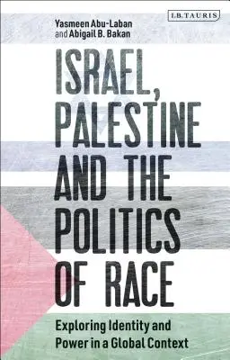 Izrael, Palestína a rasová politika: skúmanie identity a moci v globálnom kontexte - Israel, Palestine and the Politics of Race: Exploring Identity and Power in a Global Context