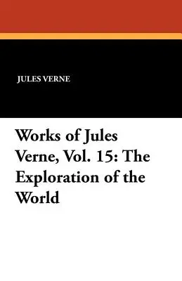 Diela Julesa Verna, zv. 15: Objavovanie sveta - Works of Jules Verne, Vol. 15: The Exploration of the World