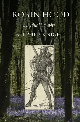 Robin Hood: mýtický životopis - Robin Hood: A Mythic Biography