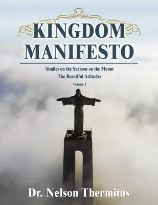 Manifest kráľovstva (1. diel): Štúdie o kázaní na vrchu: Krásne postoje - Kingdom Manifesto (Volume 1): Studies on the Sermon on the Mount: The Beautiful Attitudes