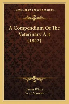Kompendium veterinárneho umenia (1842) - A Compendium Of The Veterinary Art (1842)