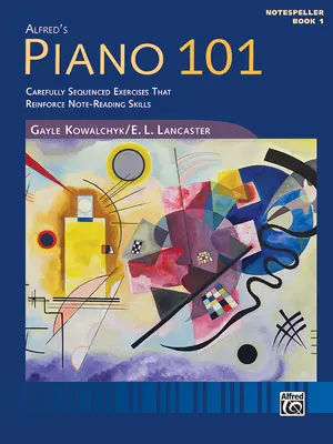 Piano 101 -- Notespeller, Bk 1: Starostlivo zoradené príklady na posilnenie zručností čítania nôt - Piano 101 -- Notespeller, Bk 1: Carefully Sequenced Examples to Reinforce Note Reading Skills