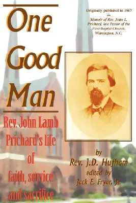 Jeden dobrý muž: John Lamb Prichard: život viery, služby a obety - One Good Man: Rev. John Lamb Prichard's life of faith, service and sacrifice