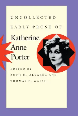 Nezbieraná raná próza Katherine Anne Porterovej - Uncollected Early Prose of Katherine Anne Porter