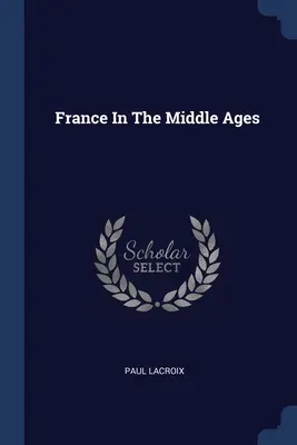 Francúzsko v stredoveku - France In The Middle Ages