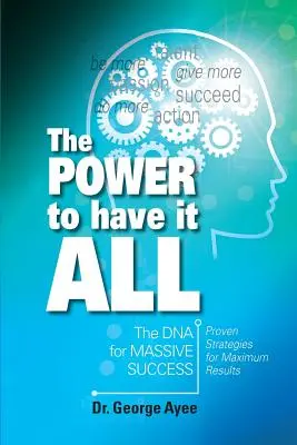 Moc mať všetko: DNA pre obrovský úspech - The Power To Have It All: The DNA for Massive Success