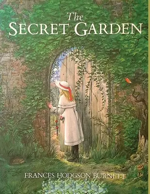 Tajomná záhrada: Jedna z najúžasnejších a najtrvalejších klasík detskej literatúry - The Secret Garden: One of the Most Delightful and Enduring Classics of Children's Literature