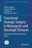 Funkčná urochirurgia pri neurogénnych a onkologických ochoreniach: Úloha modernej minimálne invazívnej chirurgie - Functional Urologic Surgery in Neurogenic and Oncologic Diseases: Role of Advanced Minimally Invasive Surgery