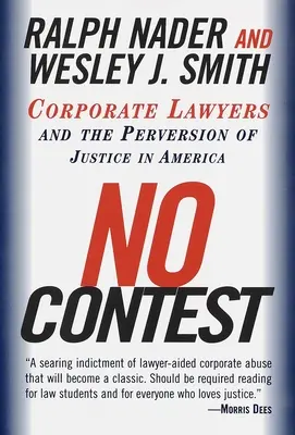 Žiadna súťaž: Korporátni právnici a zvrátenosť spravodlivosti v Amerike - No Contest: Corporate Lawyers and the Perversion of Justice in America
