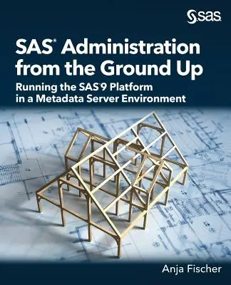 Správa SAS od základov: Prevádzka platformy SAS9 v prostredí metadátového servera - SAS Administration from the Ground Up: Running the SAS9 Platform in a Metadata Server Environment