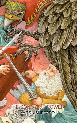 Piesne moci: Mabinogion: Severský príbeh o mágii, prerozprávaný z Kalevaly - The Songs of Power: A Northern Tale of Magic, Retold from the Kalevala