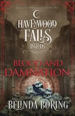 Krv a zatratenie: Legendy o Havenwood Falls - Blood and Damnation: A Legends of Havenwood Falls Novella