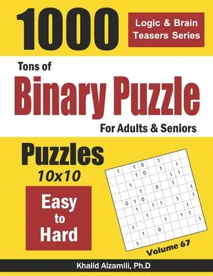 Tony binárnych puzzle pre dospelých a seniorov: 1000 ľahkých až ťažkých (10x10) - Tons of Binary Puzzle for Adults & Seniors: 1000 Easy to Hard (10x10)