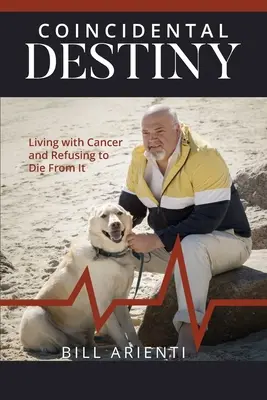 Náhodný osud: Žiť s rakovinou a odmietnuť na ňu zomrieť - Coincidental Destiny: Living with Cancer and Refusing to Die From It
