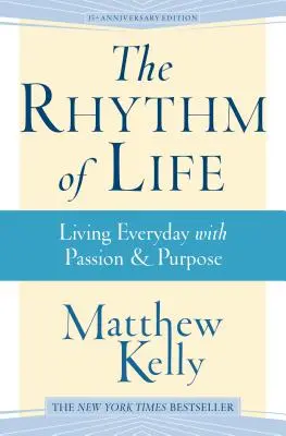 Rytmus života: Rytmus života: Žiť každý deň s vášňou a cieľom - The Rhythm of Life: Living Every Day with Passion and Purpose