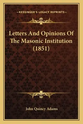 Listy a názory slobodomurárskej inštitúcie (1851) - Letters And Opinions Of The Masonic Institution (1851)