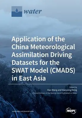 Aplikácia čínskych meteorologických asimilačných riadiacich súborov údajov pre model SWAT (CMADS) vo východnej Ázii - Application of the China Meteorological Assimilation Driving Datasets for the SWAT Model (CMADS) in East Asia
