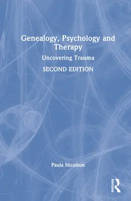 Genealógia, psychológia a terapia: Odhaľovanie traumy - Genealogy, Psychology and Therapy: Uncovering Trauma