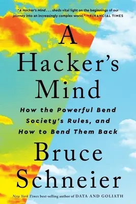 Hackerská myseľ: Ako mocní ohýbajú pravidlá spoločnosti a ako ich ohnúť späť - A Hacker's Mind: How the Powerful Bend Society's Rules, and How to Bend Them Back