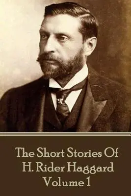 H. Rider Haggard - Poviedky H. Rider Haggarda: Hegard Hagard: Hager Hagard: I. zväzok - H. Rider Haggard - The Short Stories of H. Rider Haggard: Volume I