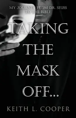 Snímanie masky... moja cesta od Dr. Seussa k Biblii: Chronológia sebareflexie na základe udalostí spojených s emóciami - Taking the Mask off...my Journey from Dr. Seuss to the Bible: A Chronology of Self Reflection Based on Events Tied to Emotions