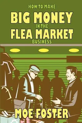 Ako zarobiť veľké peniaze na blšom trhu - How to Make Big Money in the Flea Market Business