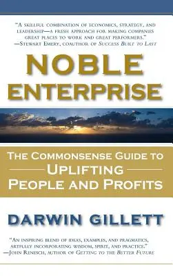 Noble Enterprise: Sprievodca zdravým rozumom, ako pozdvihnúť ľudí a zisky - Noble Enterprise: The Commonsense Guide to Uplifting People and Profits