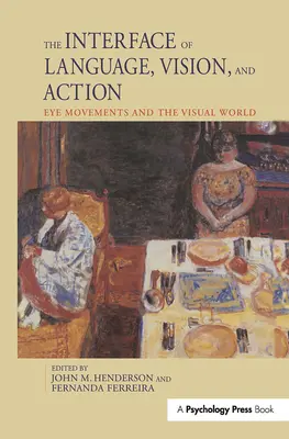 Rozhranie jazyka, videnia a konania: Očné pohyby a vizuálny svet - The Interface of Language, Vision, and Action: Eye Movements and the Visual World