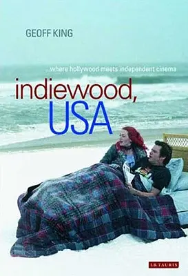 Indiewood, USA Kde sa Hollywood stretáva s nezávislým filmom - Indiewood, USA Where Hollywood Meets Independent Cinema