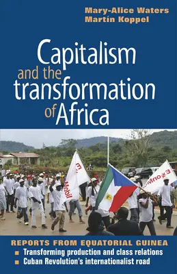 Kapitalizmus a transformácia Afriky: Reportáže z Rovníkovej Guiney - Capitalism and the Transformation of Africa: Reports from Equatorial Guinea