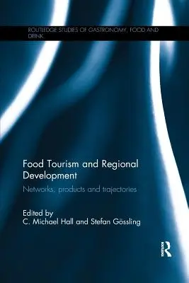 Potravinársky cestovný ruch a regionálny rozvoj: Cestovný ruch: siete, produkty a trajektórie - Food Tourism and Regional Development: Networks, products and trajectories