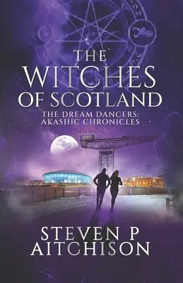 Čarodejnice zo Škótska: The Dream Dancers (Tanečnice snov): Akashic Chronicles Book 4 - The Witches of Scotland: The Dream Dancers: Akashic Chronicles Book 4