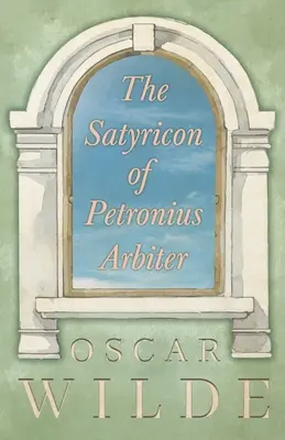 Satyrikon Petronia Arbitra - The Satyricon of Petronius Arbiter