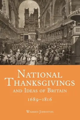 Národné vďakyvzdania a myšlienky Británie, 1689 - 1816 - National Thanksgivings and Ideas of Britain, 1689-1816
