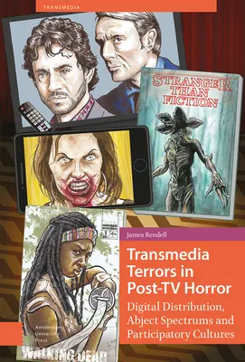 Transmediálne hrôzy v posttelevíznom horore: Digitálna distribúcia, abjektové spektrá a participatívna kultúra - Transmedia Terrors in Post-TV Horror: Digital Distribution, Abject Spectrums and Participatory Culture
