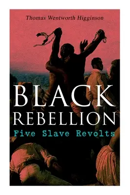 Čierna vzbura: Päť vzbúr otrokov - Black Rebellion: Five Slave Revolts