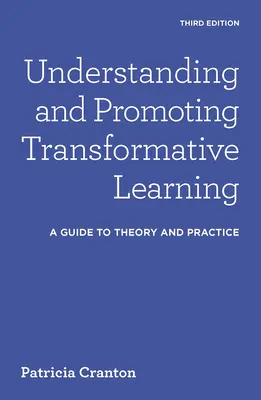 Pochopenie a podpora transformatívneho učenia: Sprievodca teóriou a praxou - Understanding and Promoting Transformative Learning: A Guide to Theory and Practice