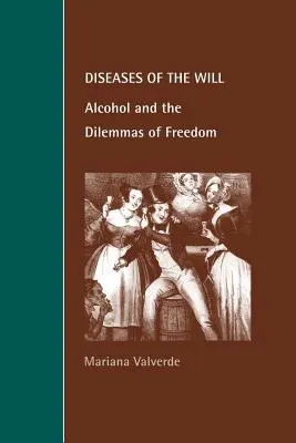 Choroby vôle: Alkohol a dilemy slobody - Diseases of the Will: Alcohol and the Dilemmas of Freedom