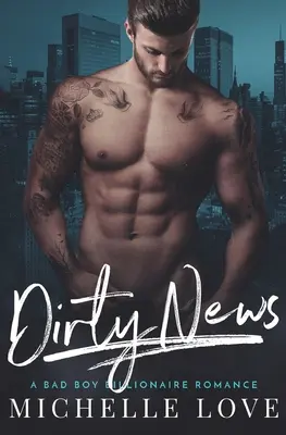 Špinavé správy: A Bad Boy Billionaire Romance - Dirty News: A Bad Boy Billionaire Romance