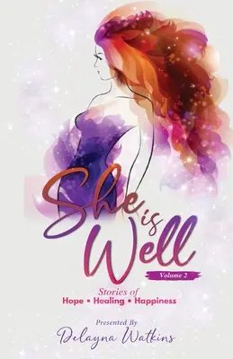 She Is Well Volume 2 Príbehy o nádeji, uzdravení a šťastí - She Is Well Volume 2 Stories of Hope, Healing and Happiness