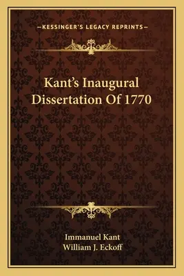 Kantova inauguračná dizertácia z roku 1770 - Kant's Inaugural Dissertation Of 1770