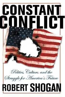 Neustály konflikt: Politika, kultúra a boj o budúcnosť Ameriky - Constant Conflict: Politics, Culture, and the Struggle for America's Future